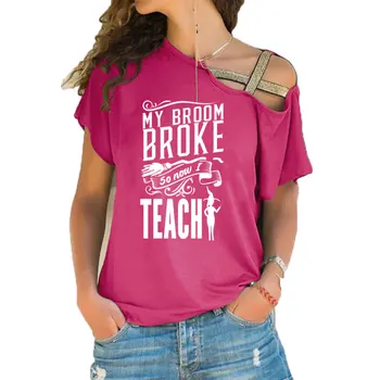 Vtipný Učitel Tričko Moje Koště Zlomil Takže Teď budu Učit tričko Halloween Čarodějnice grafické ženy módní slogan Nepravidelné Zkosení Cross tee
