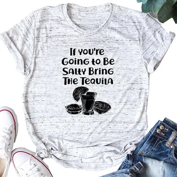 Pokud Se Chystáte Být Slané Přinést Tequila Tisk Harajuku Ženy T-tričko Nadrozměrné Vintage Korean Trička Roztomilé Grafické Oblečení