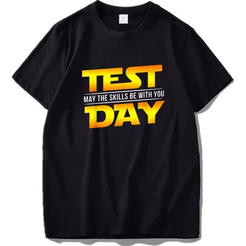 Testovací Den T Tričko se Může Dovednosti, Být S Tebou Učitel Dárek Geek Tričko Velikost EU Bavlna Vysoce Kvalitní Základní T shirt